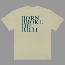 Load image into Gallery viewer, BORN BROKE DIE RICH Oversized faded t-shirt